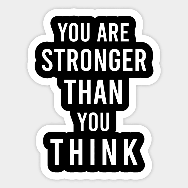 You are stronger than you think Sticker by cypryanus